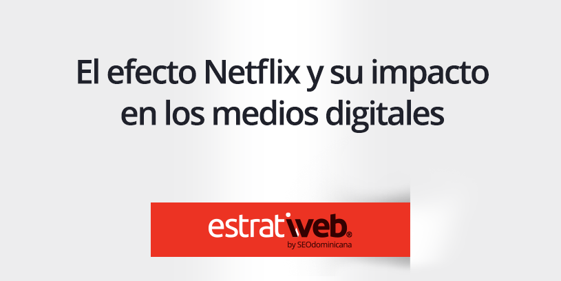 el efecto netflix y su impacto en los medios
